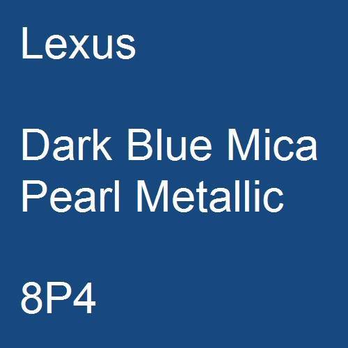 Lexus, Dark Blue Mica Pearl Metallic, 8P4.